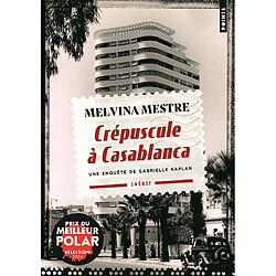 Une enquête de Gabrielle Kaplan. Crépuscule à Casablanca