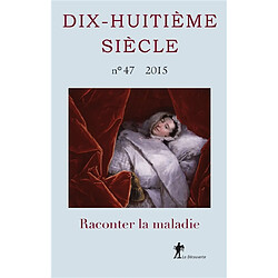 Dix-huitième siècle, n° 47. Raconter la maladie