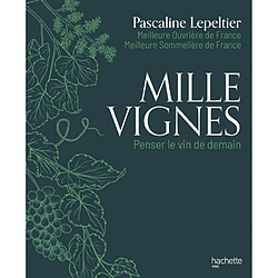 Mille vignes : penser le vin de demain