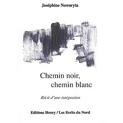 Chemin noir, chemin blanc : récit d'une intégration