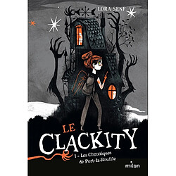 Le Clackity. Vol. 1. Les chroniques de Port-la-Rouille