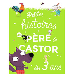 Petites histoires du Père Castor : dès 3 ans