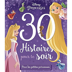 30 histoires pour le soir. Pour les petites princesses - Occasion