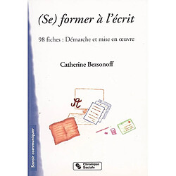 (Se) former à l'écrit : 98 fiches, démarche et mise en oeuvre - Occasion