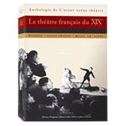 Le théâtre français du XIXe siècle : histoire, textes choisis, mises en scène