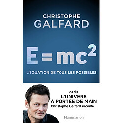 E = mc2 : l'équation de tous les possibles