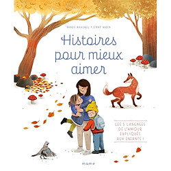 Histoires pour mieux aimer : les 5 langages de l'amour expliqués aux enfants !