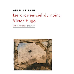 Les arcs-en-ciel du noir : Victor Hugo