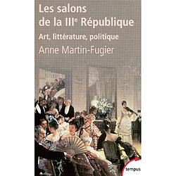 Les salons de la IIIe République : art, littérature, politique