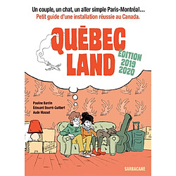 Québec land : un couple, un chat, un aller simple Paris-Montréal... : petit guide d'une installation réussie au Canada