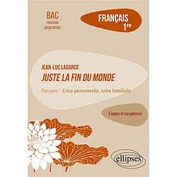 Jean-Luc Lagarce, Juste la fin du monde : parcours crise personnelle, crise familiale : français 1re, bac nouveau programme - Occasion