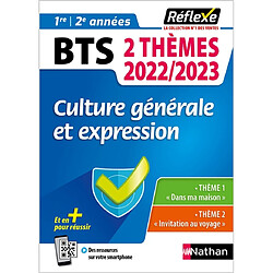 Culture générale et expression BTS 1re, 2e années : 2 thèmes 2022-2023 : thème 1 Dans ma maison, thème 2 Invitation au voyage - Occasion