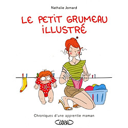 Le petit grumeau illustré. Chroniques d'une apprentie maman - Occasion