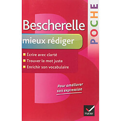 Bescherelle poche mieux rédiger : écrire avec clarté, trouver le mot juste, enrichir son vocabulaire - Occasion