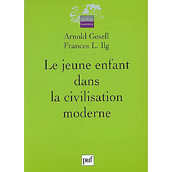 Le jeune enfant dans la civilisation moderne : l'orientation du développement de l'enfant à l'école des tout-petits et à la maison