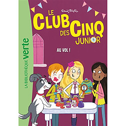 Le club des Cinq junior. Vol. 15. Au vol !