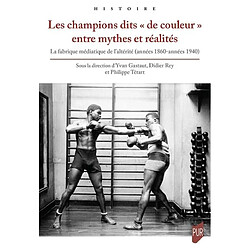 Les champions dits de couleur entre mythes et réalités : la fabrique médiatique de l'altérité (années 1860-années 1940)