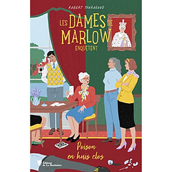 Les dames de Marlow enquêtent. Vol. 3. Poison en huis clos