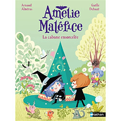 Amélie Maléfice. La cabane ensorcelée