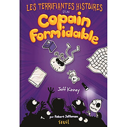 Les terrifiantes histoires d'un copain formidable : par Robert Jefferson