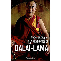 A la rencontre du dalaï-lama : mythe, vie et pensée d'un contemporain insolite - Occasion