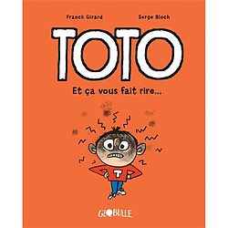 Toto. Et ça vous fait rire...