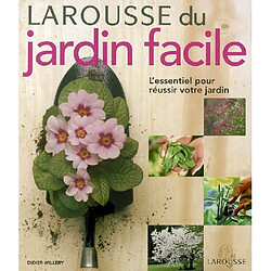 Larousse du jardin facile : l'essentiel pour réussir votre jardin - Occasion