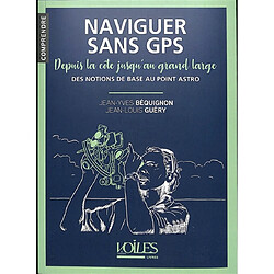 Naviguer sans GPS depuis la côte jusqu'au grand large : des notions de base au point astro