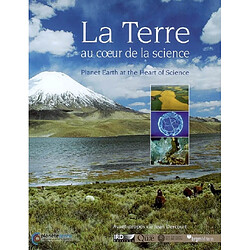 La Terre au coeur de la science. Planet Earth at the heart of science