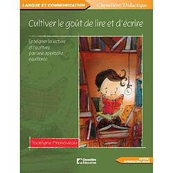 Cultiver le goût de lire et d'écrire : enseigner la lecture et l'écriture par une approche équilibrée - Occasion