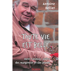 Toute vie est belle : Henri Gesmier, prêtre des marginaux et des jeunes - Occasion