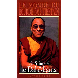 Le monde du bouddhisme tibétain : sa philosophie et sa pratique