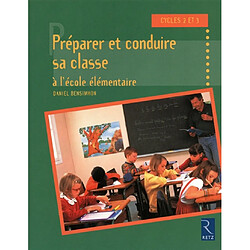 Préparer et conduire sa classe à l'école élémentaire : cycles 2 et 3 - Occasion