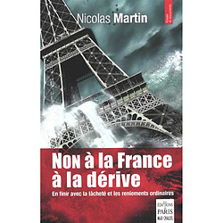 Non à la France à la dérive : en finir avec la lâcheté et les reniements ordinaires - Occasion