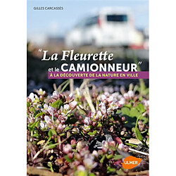 La fleurette et le camionneur : à la découverte de la nature en ville