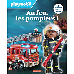 Au feu, les pompiers ! : Playmobil : 3 histoires à lire et à jouer