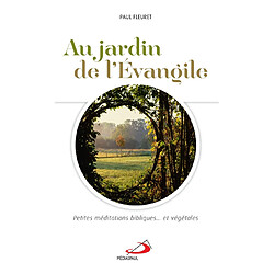 Au jardin de l'Evangile : petites méditations bibliques et... végétales - Occasion