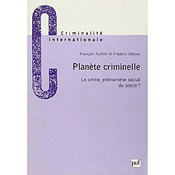 Planète criminelle : crime phénomène social du siècle ? - Occasion