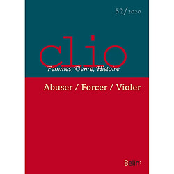 Clio : femmes, genre, histoire, n° 52. Abuser, forcer, violer