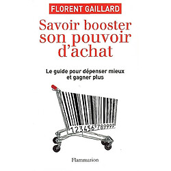 Savoir booster son pouvoir d'achat : le guide pour dépenser mieux et gagner plus