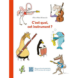 C'est quoi, cet instrument ? : découvre-le en écoutant plus de 50 morceaux de musique !