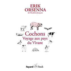 Petit précis de mondialisation. Vol. 6. Cochons : voyage aux pays du vivant