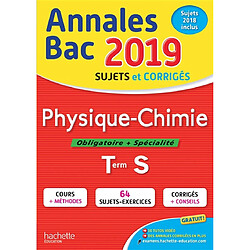 Physique chimie, obligatoire + spécialité, terminale S : annales bac 2019, sujets et corrigés, sujets 2018 inclus - Occasion