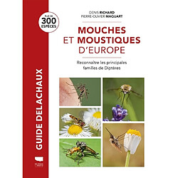 Mouches et moustiques d'Europe : reconnaître les principales familles de diptères : plus de 300 espèces