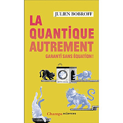 La quantique autrement : garanti sans équation !