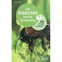 Les insectes ont-ils un cerveau ? : 200 clés pour comprendre les insectes