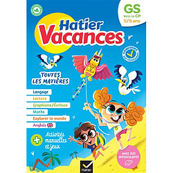 Hatier vacances, GS vers le CP, 5-6 ans : toutes les matières : conforme aux programmes