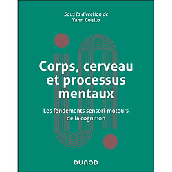 Corps, cerveau et processus mentaux : les fondements sensori-moteurs de la cognition