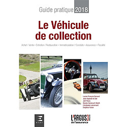 Le véhicule de collection : guide pratique 2018