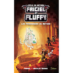 Frigiel et Fluffy. Vol. 2. Les prisonniers du Nether